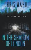 The Tube Riders- In the Shadow of London