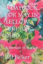 A Daybook for May in Yellow Springs, Ohio