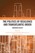 Routledge Studies on Challenges, Crises and Dissent in World Politics - The Politics of Resilience and Transatlantic Order