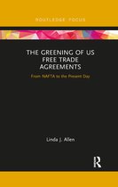 Routledge Focus on Environment and Sustainability - The Greening of US Free Trade Agreements