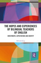 Routledge Research in Language Education - The Hopes and Experiences of Bilingual Teachers of English