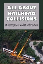 All About Railroad Collisions: Mismanagement And Misinformation