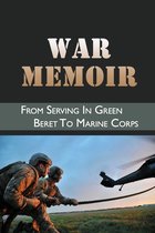 War Memoir: From Serving In Green Beret To Marine Corps