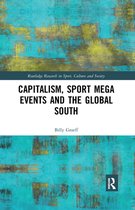 Routledge Research in Sport, Culture and Society - Capitalism, Sport Mega Events and the Global South