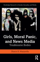Routledge Research in Gender, Sexuality, and Media - Girls, Moral Panic and News Media