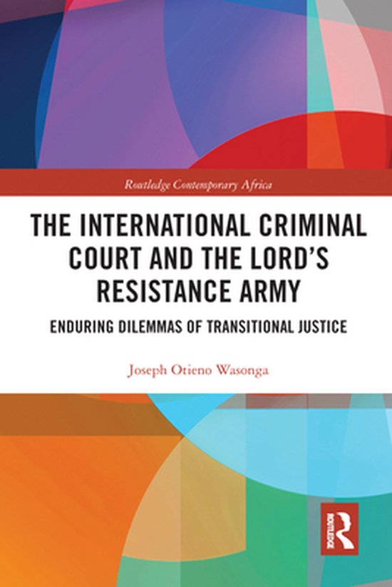 Routledge Contemporary Africa - The International Criminal Court and the Lord’s Resistance Army