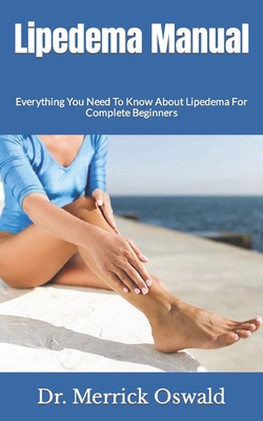 Lipedema Manual Everything You Need To Know About Lipedema For Complete Beginners 