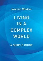 Living in a Complex World - A Simple Guide