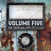 Volume Five - For Those Who Care To Listen (CD)