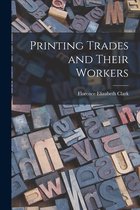 Printing Trades and Their Workers