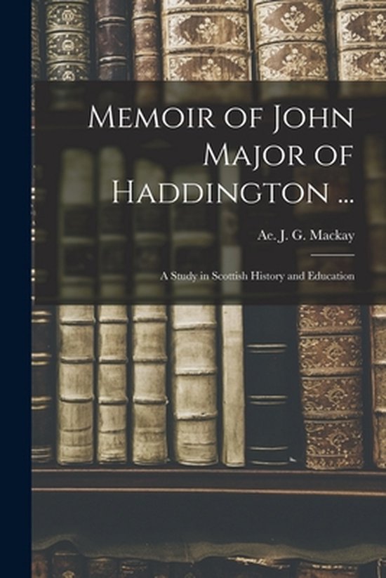 Memoir of John Major of Haddington ... - cover