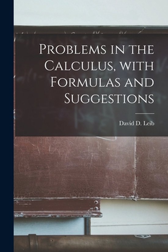 Problems in the Calculus, With Formulas and Suggestions - cover