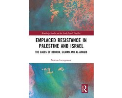 Routledge Studies on the Arab-Israeli Conflict - Emplaced Resistance in Palestine and Israel