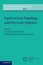 London Mathematical Society Lecture Note SeriesSeries Number 474- Equivariant Topology and Derived Algebra