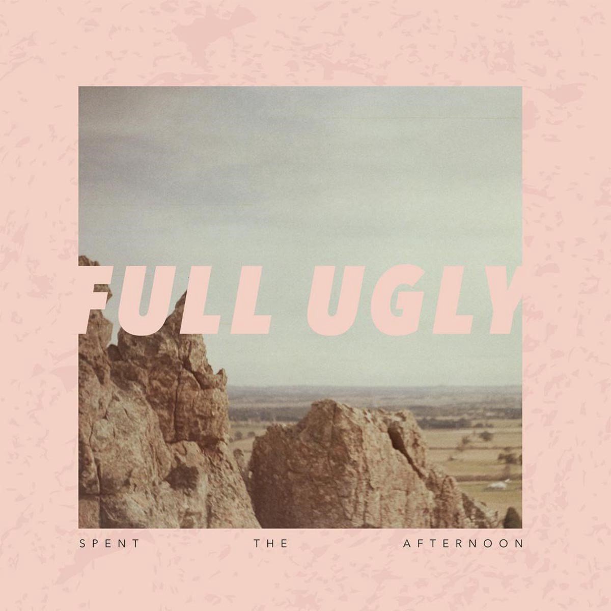 Full Ugly - Spent The Afternoon (LP)