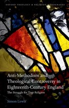 Oxford Theology and Religion Monographs - Anti-Methodism and Theological Controversy in Eighteenth-Century England