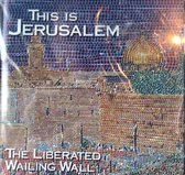This is Jerusalem The liberated  wailing wall