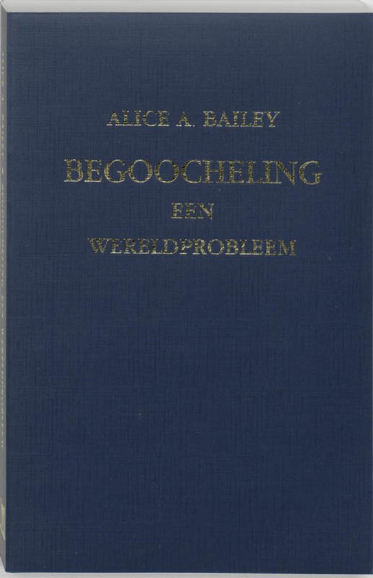 Donkerblauw boek met gouden tekst: ALICE A. BAILEY, BEGOOCHELING, EEN WERELDPROBLEEM.
