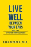 Live Well Between Your Ears