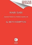 Wabi Sabi Japanese Wisdom for a Perfectly Imperfect Life