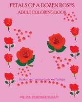 Petals of a Dozen Roses Adult Coloring Book