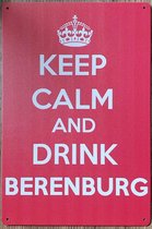Keep Calm en Drink Berenburg Reclamebord van metaal METALEN-WANDBORD - MUURPLAAT - VINTAGE - RETRO - HORECA- BORD-WANDDECORATIE -TEKSTBORD - DECORATIEBORD - RECLAMEPLAAT - WANDPLAAT - NOSTALGIE -CAFE- BAR -MANCAVE- KROEG- MAN CAVE
