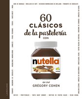 LAROUSSE - Libros Ilustrados/ Prácticos - Gastronomía - 60 clásicos de la pastelería con NUTELLA®