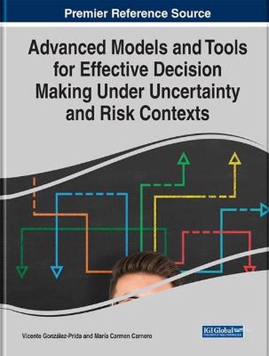 Advanced Models and Tools for Effective Decision Making Unde ... - cover