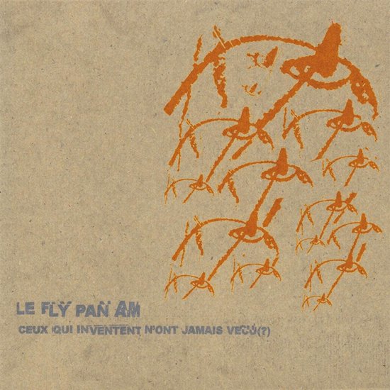 Fly Pan Am - Ceux Qui Inventent N'ont Jamais Vécu (?) (LP)