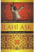 Mecazdan Hakikate İlahi Aşk