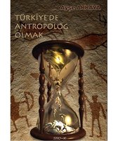Türkiye'de Antropolog Olmak