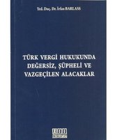 Türk Vergi Hukukunda Değersiz Şüpheli ve Vazgeçilen