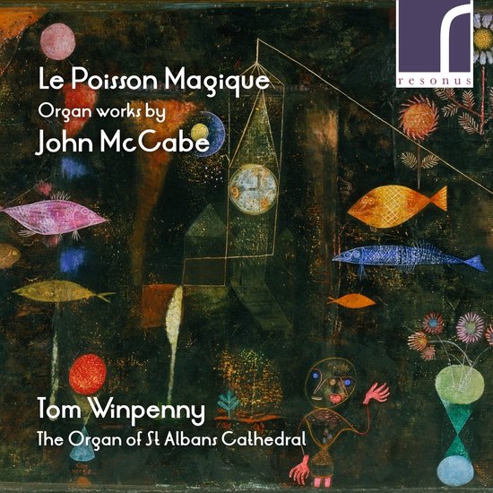 Abstracte afbeelding met de titel 'Le Poisson Magique' en 'Organ works by John McCabe' en 'Tom Winpenny' en 'The Organ of St Albans Cathedral'. Vissen in verschillende kleuren vliegen rond.