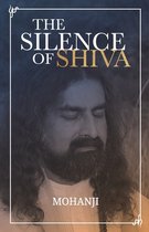 Essential Essays & Answers about Spiritual Paths & Liberation-The Silence of Shiva