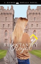 Riches & Royals- Reluctantly Royal