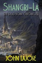Shangri-La: The Dead Bone Chronicles