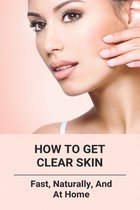 How To Get Clear Skin