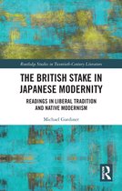 Routledge Studies in Twentieth-Century Literature - The British Stake In Japanese Modernity