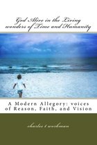 God Alive in the Living wonders of Time and Humanity: A Modern Allegory
