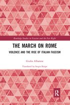 Routledge Studies in Fascism and the Far Right - The March on Rome