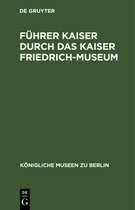 Fuhrer Kaiser Durch Das Kaiser Friedrich-Museum