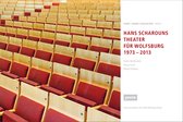 HANS SCHAROUNS THEATER FUER WOLFSBURG 1973 - 2013