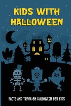 Kids With Halloween: Facts And Trivia On Halloween For Kids