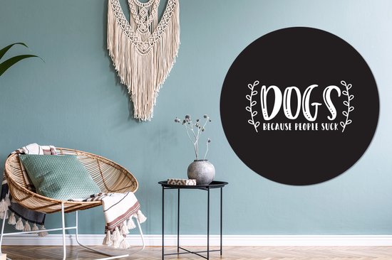 Citation de chiens parce que les gens sucent sur fond noir Sticker mural cercle papier peint ⌀ 140 cm / cercle papier peint / cercle mural / cercle vivant - auto-adhésif et coupe ronde