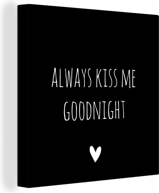 Canvas Schilderij Engelse quote Always kiss me goodnight met een hartje tegen een zwarte achtergrond - 50x50 cm - Wanddecoratie