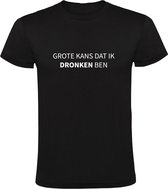 Grote kans dat ik dronken ben | Heren T-shirt | Zwart | Drank | Bier | Wijn | Kroeg | Feest | Festival