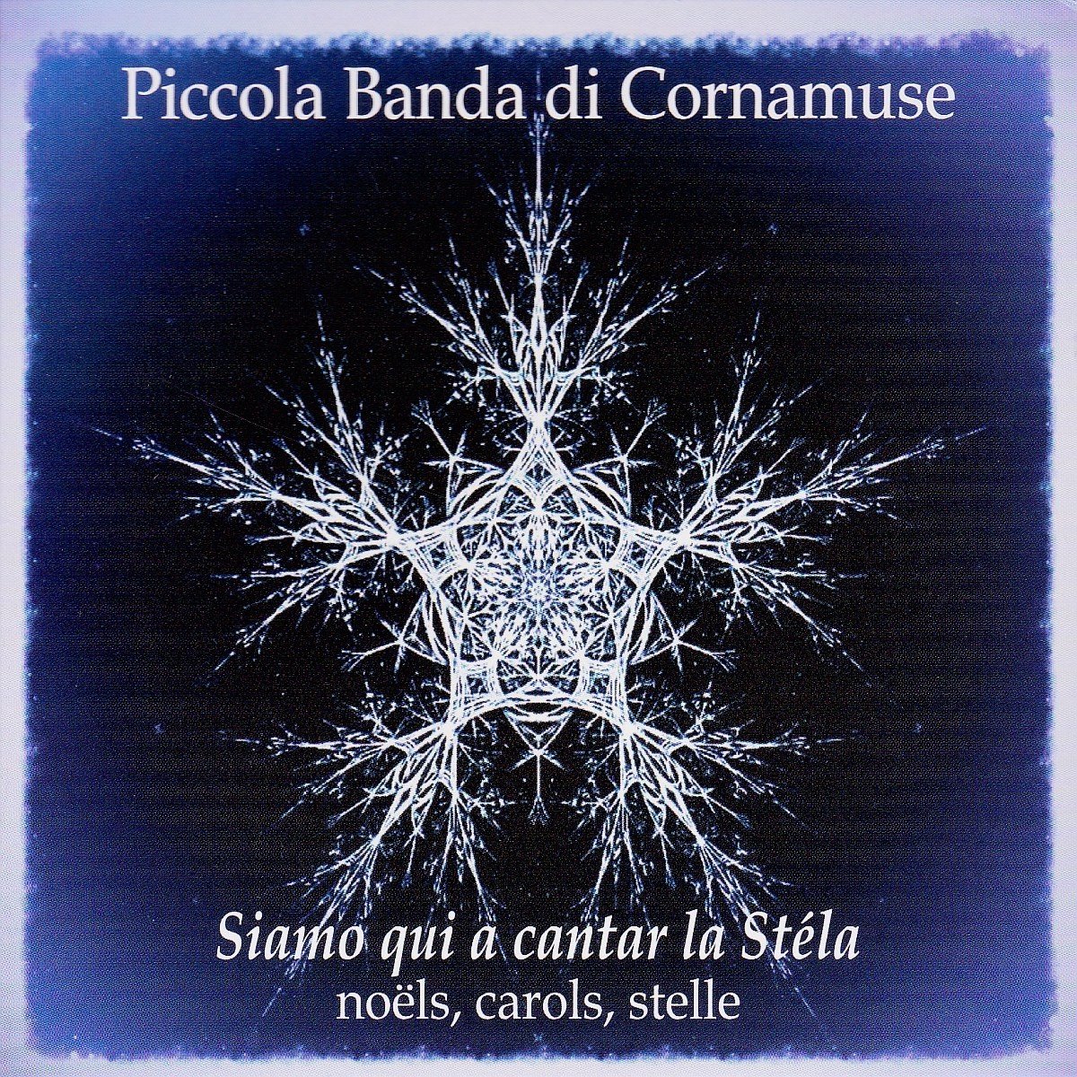 Piccola Banda Di Cornamusa - Siamo Qui A Cantar La Stela (CD)