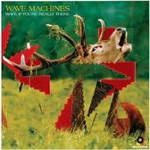 Wave Machines - Wave If You're Really There (CD)