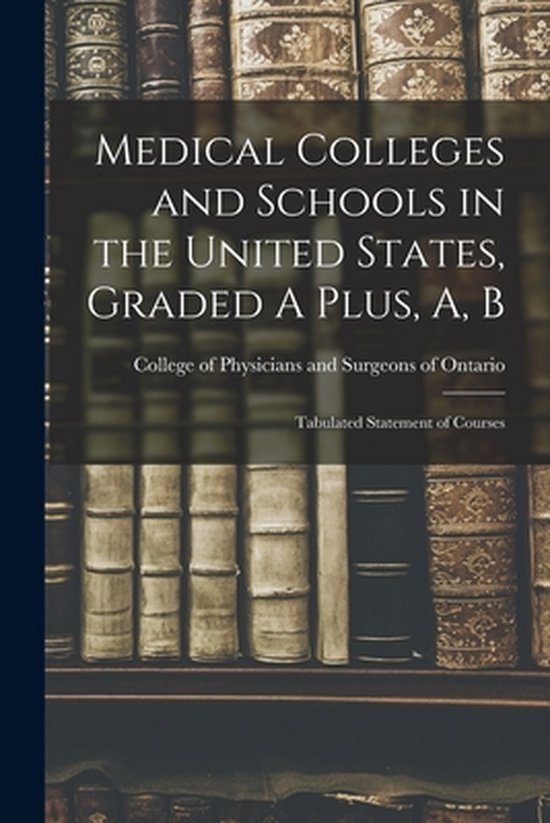 Medical Colleges and Schools in the United States, Graded A  ... - cover