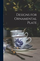 Designs for Ornamental Plate
